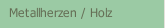 Metallherzen / Holz