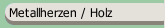 Metallherzen / Holz